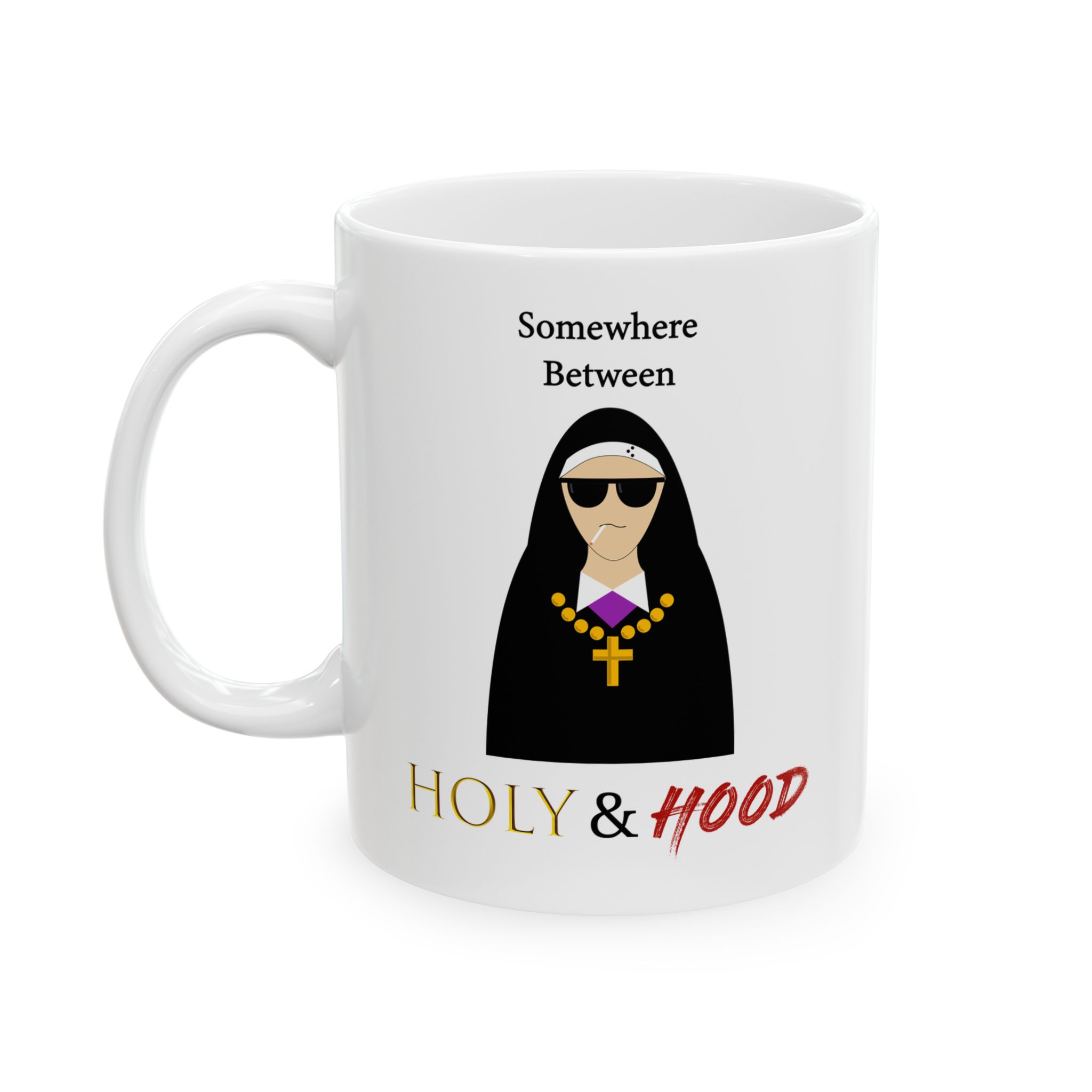Somewhere Between Holy and Hood Ceramic Mug, (11oz)